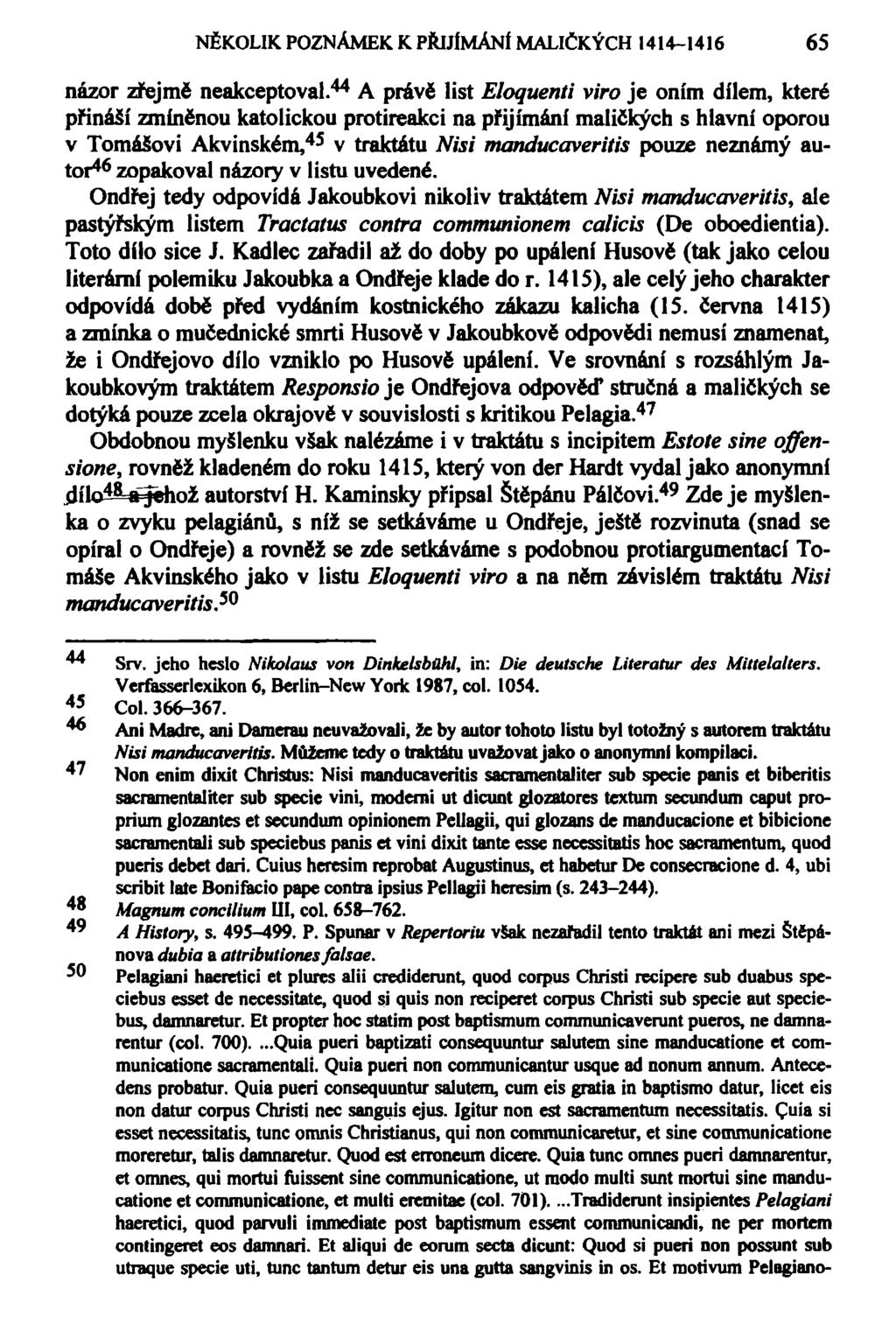 NĚKOLIK POZNÁMEK K PŘIJÍMÁNÍ MALIČKÝCH 1414-1416 65 názor zřejmě neakceptoval.