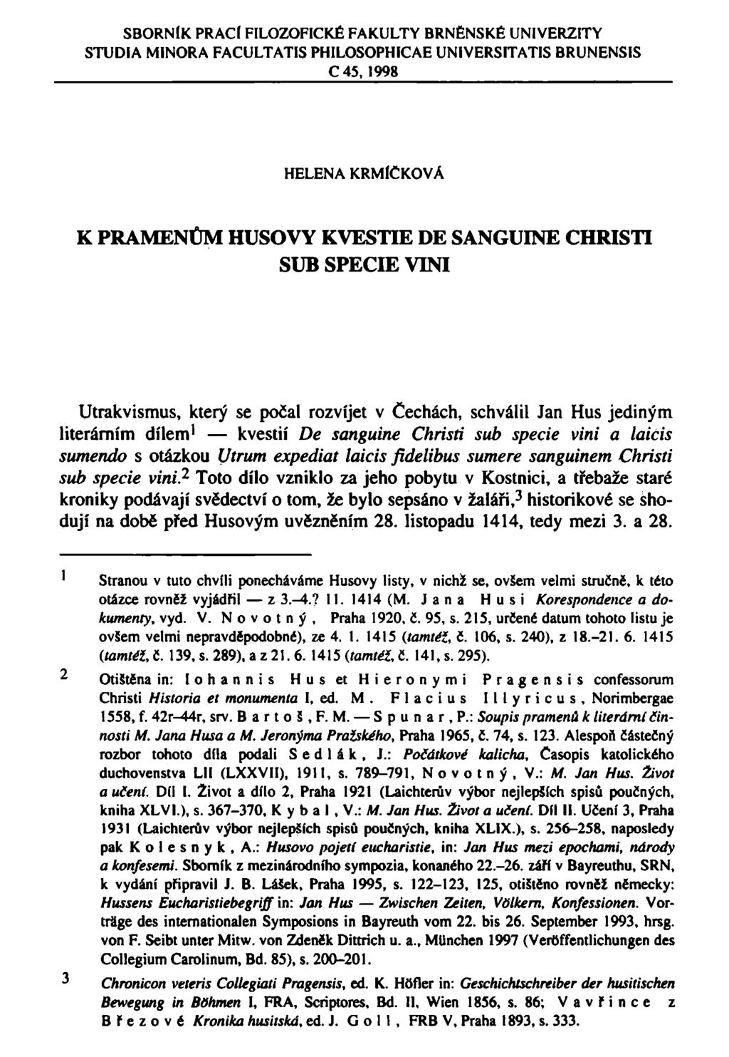 SBORNÍK PRACÍ FILOZOFICKÉ FAKULTY BRNĚNSKÉ UNIVERZITY STUDIA MINORA FACULTATIS PHILOSOPHICAE UNIVERSITATIS BRUNENSIS C45, 1998 HELENA KRMÍCKOVA K PRAMENŮM HUSOVY KVESTIE DE SANGUINE CHRISTI SUB