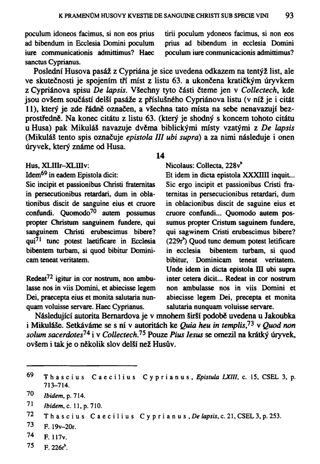 K PRAMENŮM HUSOVY KVESTIE DE SANGUINE CHR1STI SUB SPECIE VINI 93 poculum idoneos facimus, si non eos prius tirii poculum ydoneos facimus, si non eos ad bibendum in Ecclesia Domini poculum prius ad