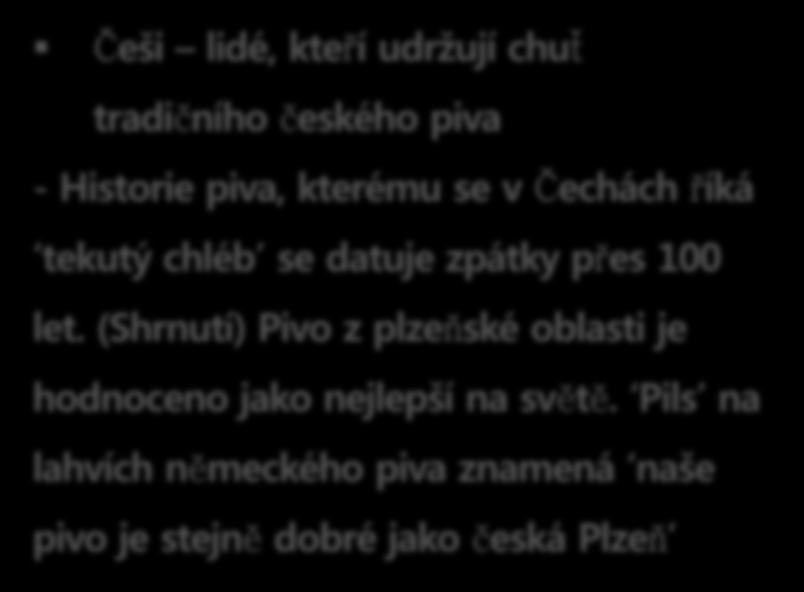 8. České pivo Češi lidé, kteří udržují chuť tradičního českého piva -