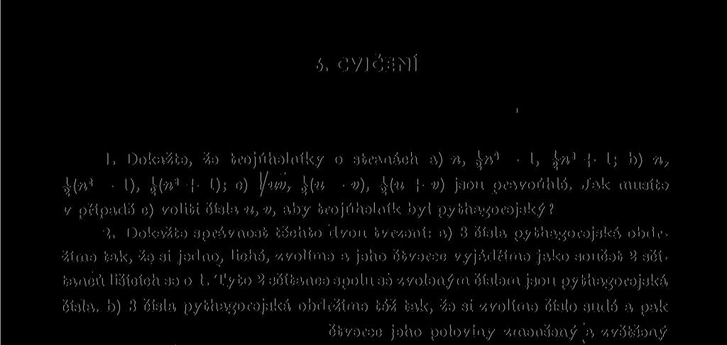 Dokažte správnost těchto dvou tvrzení: a) 3 čísla pythagorejská obdržíme tak, že si jedno, liché, zvolíme a jeho čtverec vyjádříme jako součet 2 sčítanců lišících se o 1.