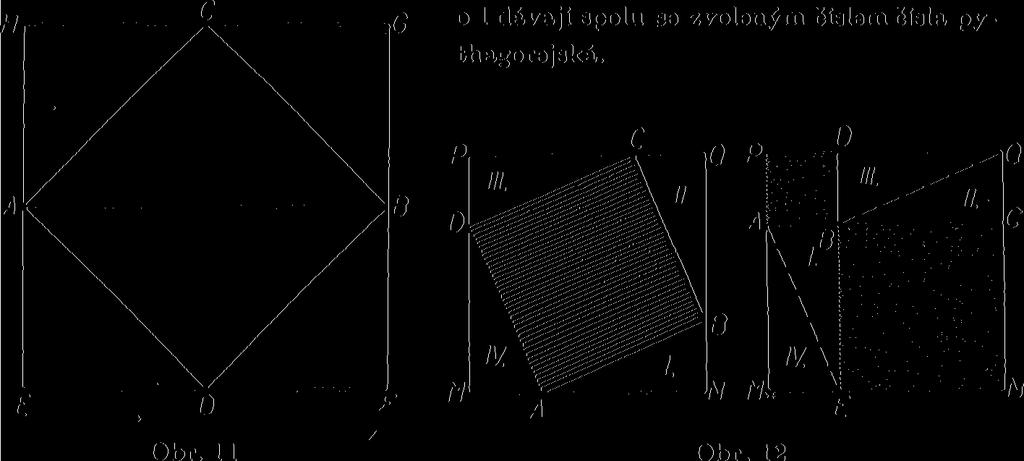 11 je trojúhelník ABC pravoúhlý a rovnoramenný. Nad jeho přeponou i nad odvěsnami jsou sestrojeny čtverce EFOH, ADBC.