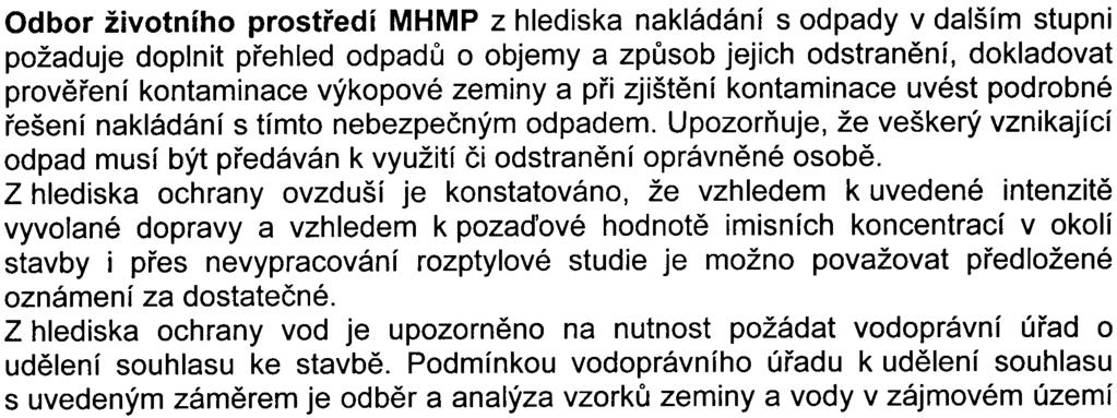 2003 a upozoròuje na nutnost øešení dopravy v klidu dle vyhlášky È. 26/1999 Sb., o obecných technických požadavcích na výstavbu v hl. m. Praze.