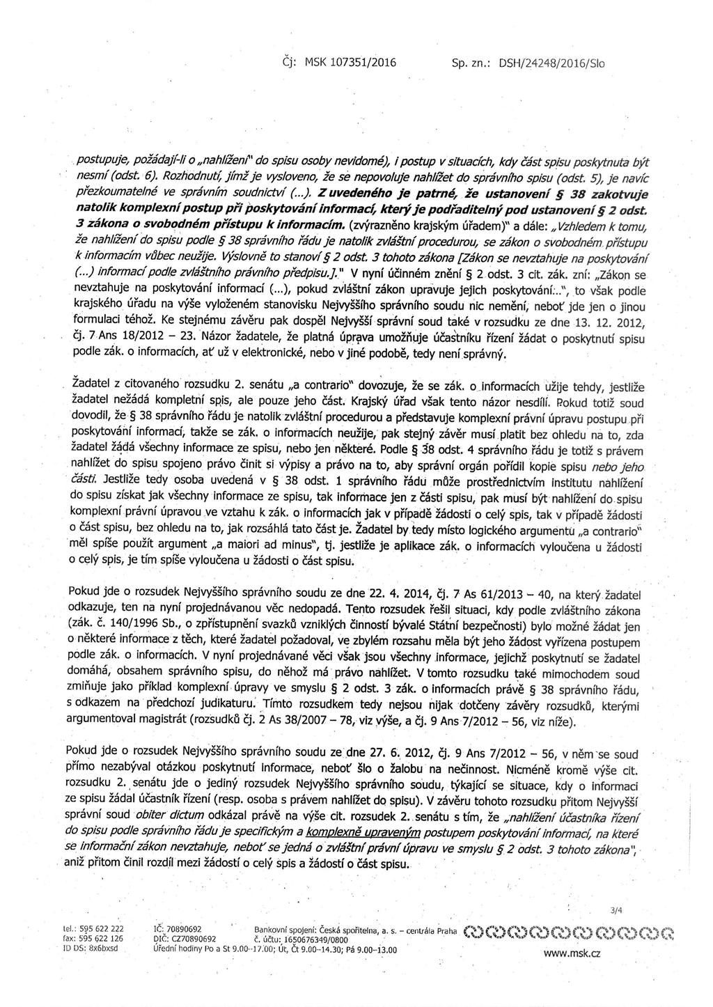 Cj: MSI< 107351/2016 Sp. zn.: DSH/24248/2016/SIo postupuje, pozadaji-li o,,nah/izent' do spisu osoby nevidome), i postup v situacich, kdy cast spisu poskytnuta byt nesmi (odst. 6).