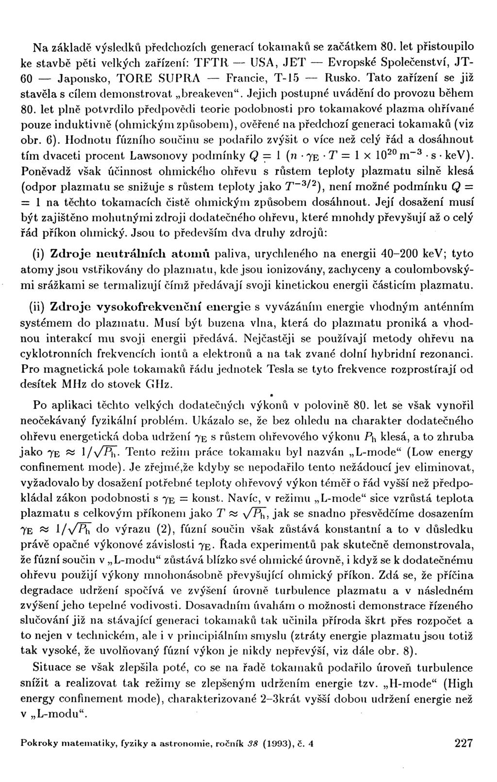 Na základě výsledků předchozích generací tokainakň se začátkem 80.