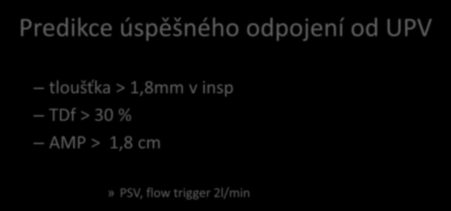 DUS UPV weaning Predikce úspěšného odpojení od UPV tloušťka > 1,8mm v