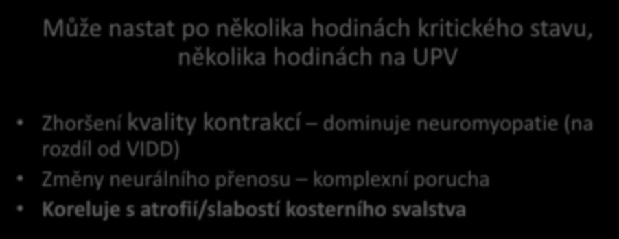 Sepsis induced DD (SIDD) Může nastat po několika hodinách kritického stavu, několika hodinách na UPV Zhoršení kvality kontrakcí