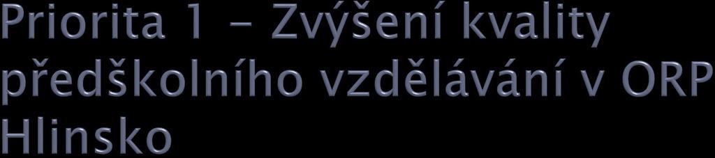 Cíl 1.1 - Modernizace vybavení mateřských škol s důrazem na zvyšování kvality výuky Cíl 1.