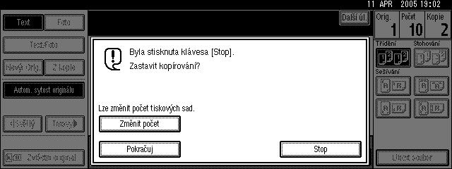 Funkce kopírky Zmìna poètu sad V dobì kopírování mùôete zmìnit poèet sad kopií. Dùleôité Tuto funkci lze pouôít pouze tehdy, je-li zapnuta funkce Tøídìní. A Bìhem zobrazení zprávy Kopírování.