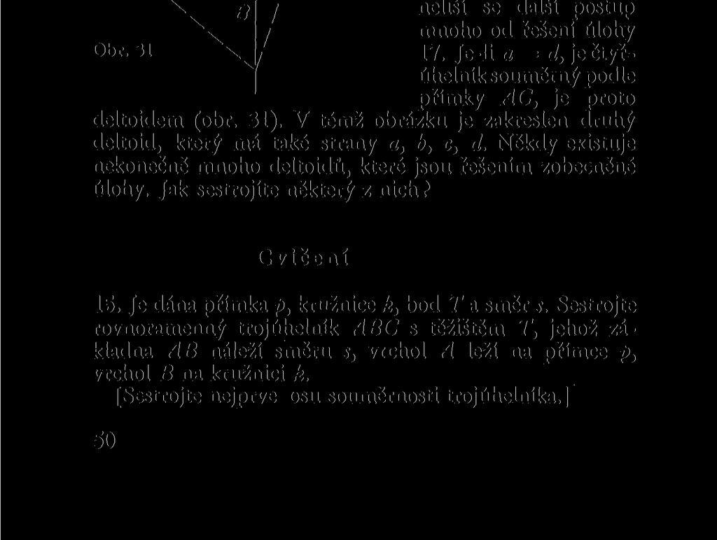 Bod A leží 1. na polopřímce opačné k polopřímce DB', 2. na kružnici k = (D, d). Bod B je obrazem bodu B' v osové souměrnosti s osou AC.