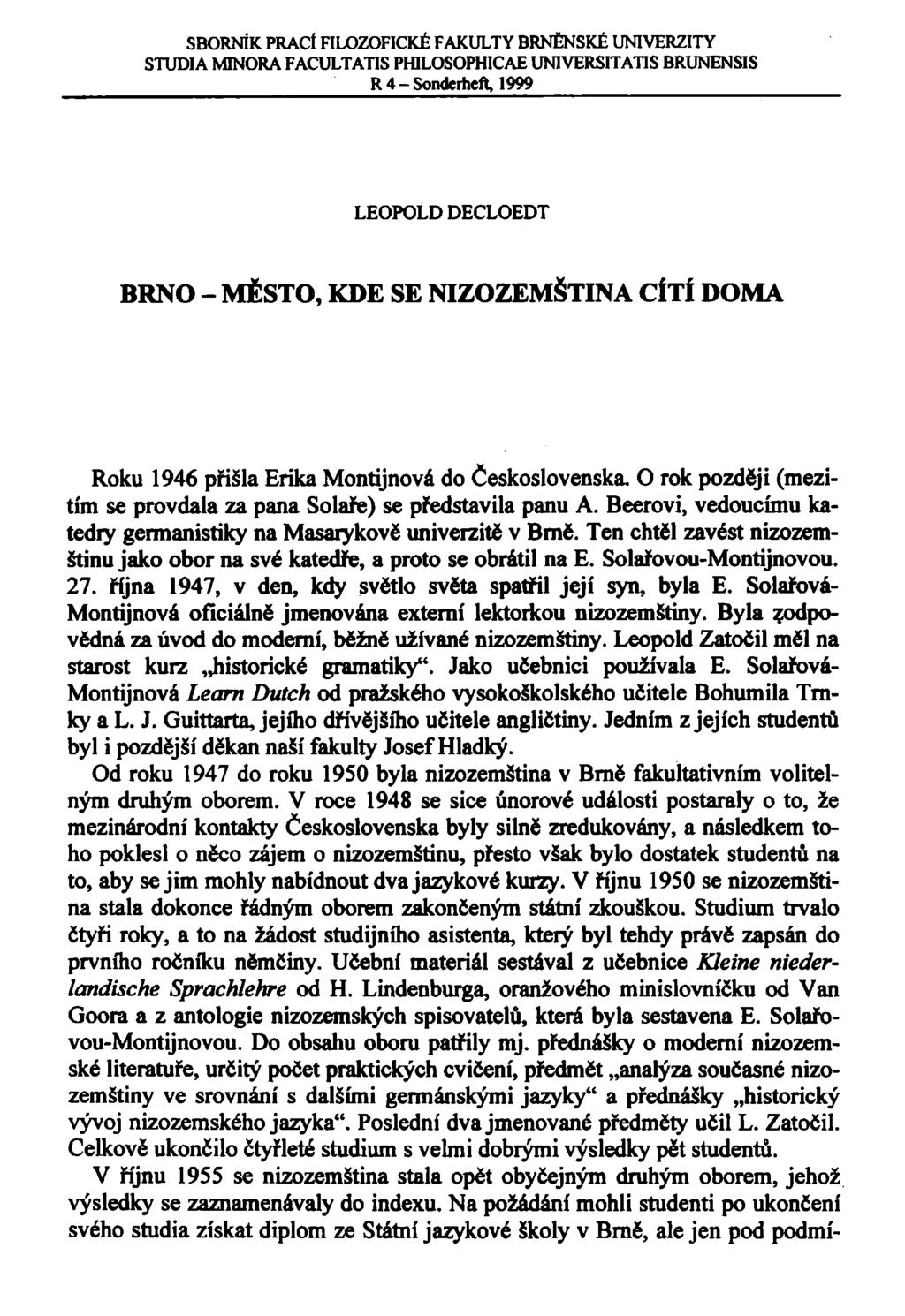 SBORNÍK PRACÍ FILOZOFICKÉ FAKULTY BRNĚNSKÉ UNIVERZITY STUDIA MINORA FACULTATIS PHILOSOPHICAE UNIVERS ITATIS BRUNENSIS R4-Sonderheft, 1999 LEOPOLD DECLOEDT BRNO - MĚSTO, KDE SE NIZOZEMŠTINA CÍTÍ DOMA