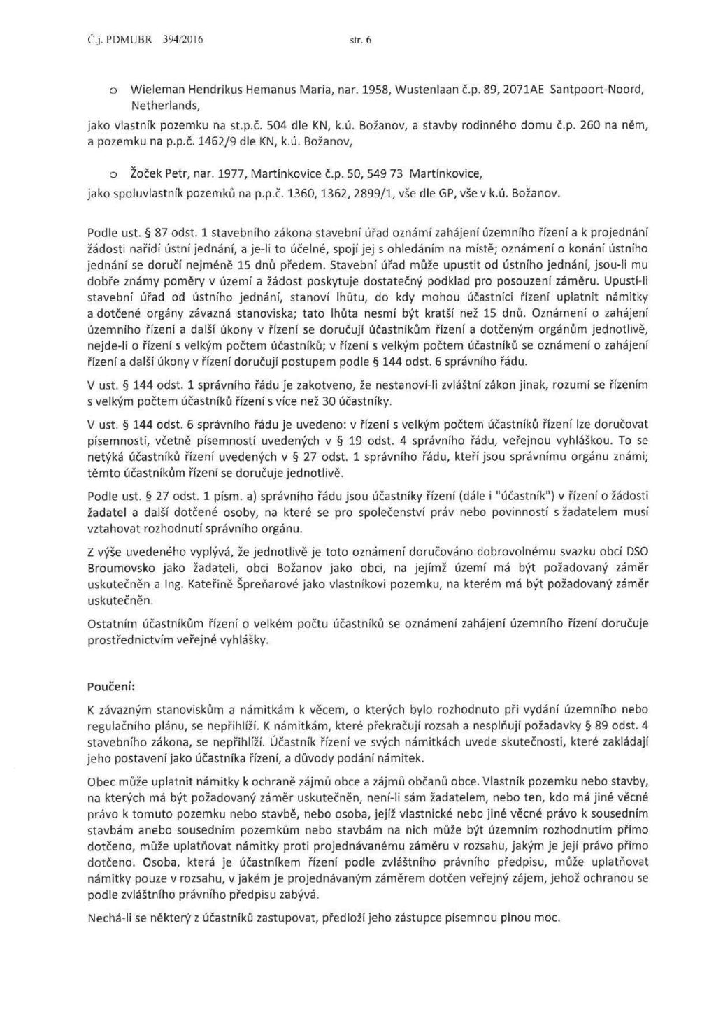 Č.j. PDMUBR 394/2016 str. 6 Wieleman Hendrikus Hemanus Maria, nar. 1958, Wustenlaan č.p. 89,2071AE Santprt-Nrd, Netherlands, jak vlastník pzemku na st.p.č. 504 dle KN, k.ú.