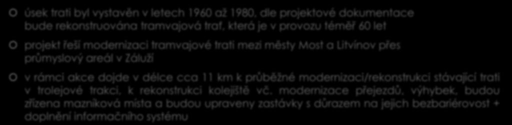 charakteristika projektu úsek trati byl vystavěn v letech 1960 až 1980, dle projektové dokumentace bude rekonstruována tramvajová trať,