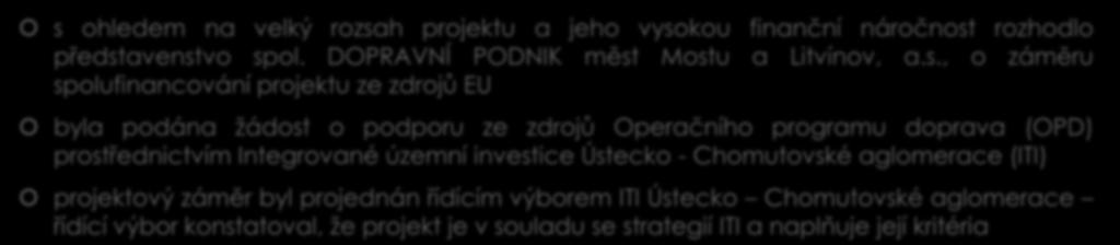 žádost o podporu s ohledem na velký rozsah projektu a jeho vysokou finanční náročnost rozhodlo představenstvo spol.