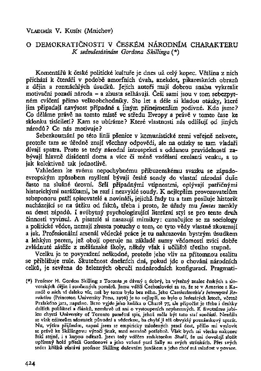 VLADIMÍR V. KUSÍN (Mnichov) O DEMOKRATIČNOSTI V ČESKÉM NÁRODNÍM CHARAKTERU K sedmdesátinám Gor dona Skillinga (*) Komentářů k české politické kultuře je dnes už celý kopec.