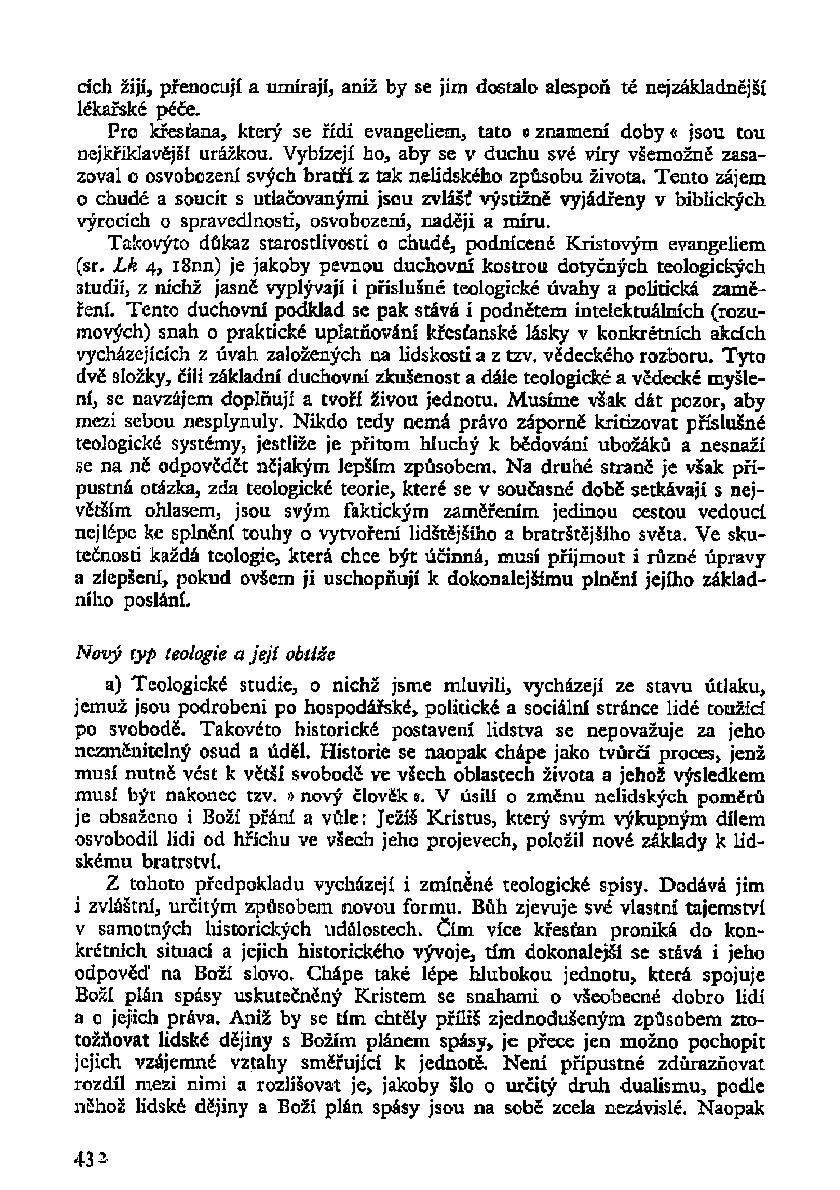 cích žijí, přenocují a umírají, aniž by se jim dostalo alespoň té nejzákladnější lékařské péče. Pro křesťana, který se řídí evangeliem, tato»> znamení doby «jsou tou nejkřiklavéjší urážkou.