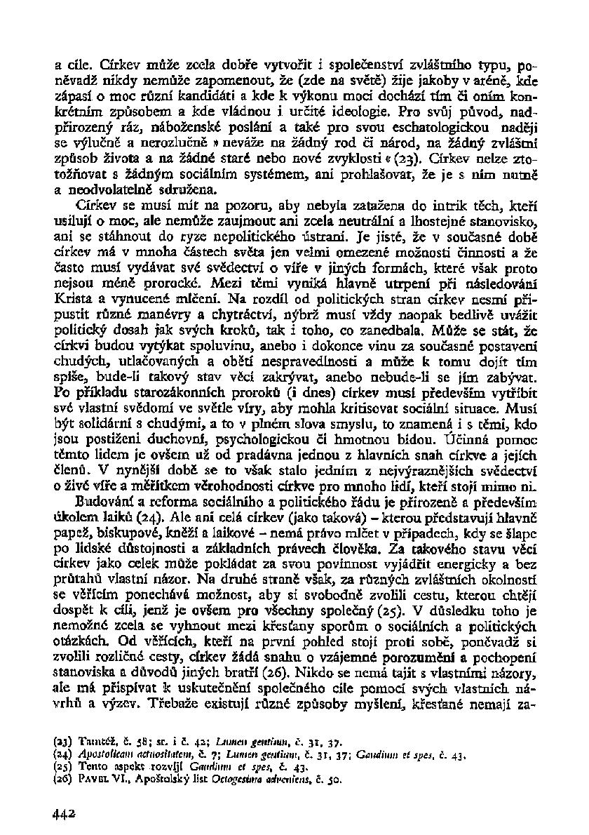 (23) T.imtiíí, č. 58; sr. i č. 42; Lumen gentium, č. 31, 37. (24.) Apostúticam actuositatcm, č, 7; Lumen gctititim t č* 31, 37; Gaudium et spes, č. 43. (25) Tento aspekt rozvíjí GattHium et spes, Č.