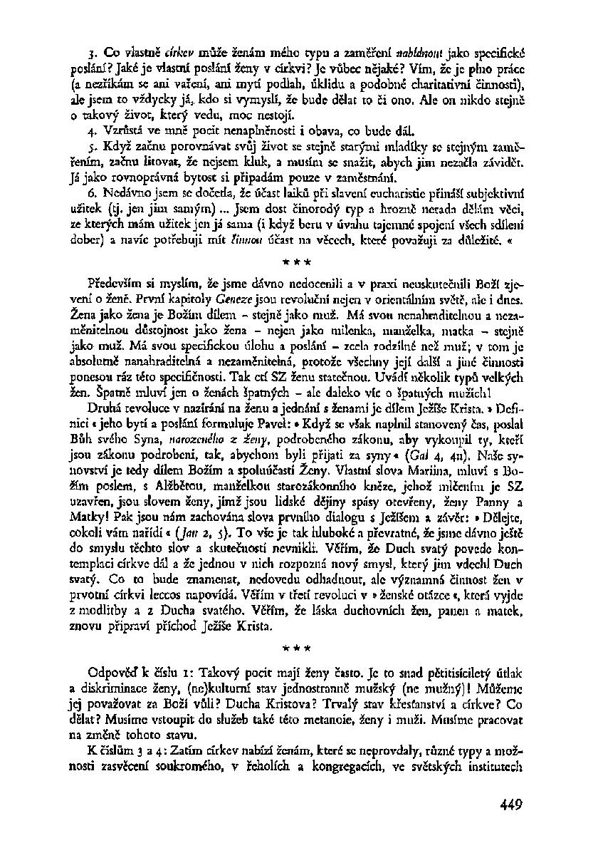 3- Co vlastně církev může ženám mého typu a zaměření nabídnout jako specifické poslání? Jaké je vlastní poslání ženy v církvi? Je vůbec nějaké?