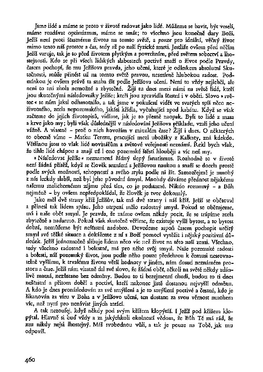 Jsme lidé a máme se proto v živote radovat jako lidé. Můžeme se bavit, být veselí, máme rozdávat optimizmus, máme se smát; to všechno jsou konečně dary Boží.