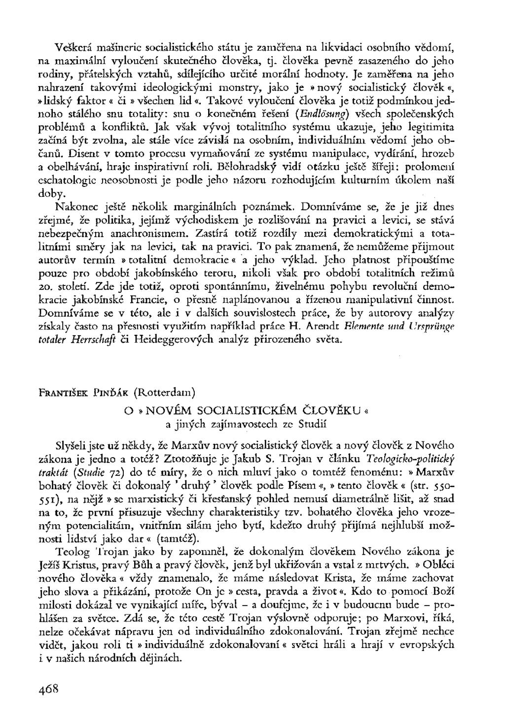 Veškerá mašinerie socialistického státu je zaměřena na likvidaci osobního vědomí, na maximální vyloučení skutečného člověka, tj.