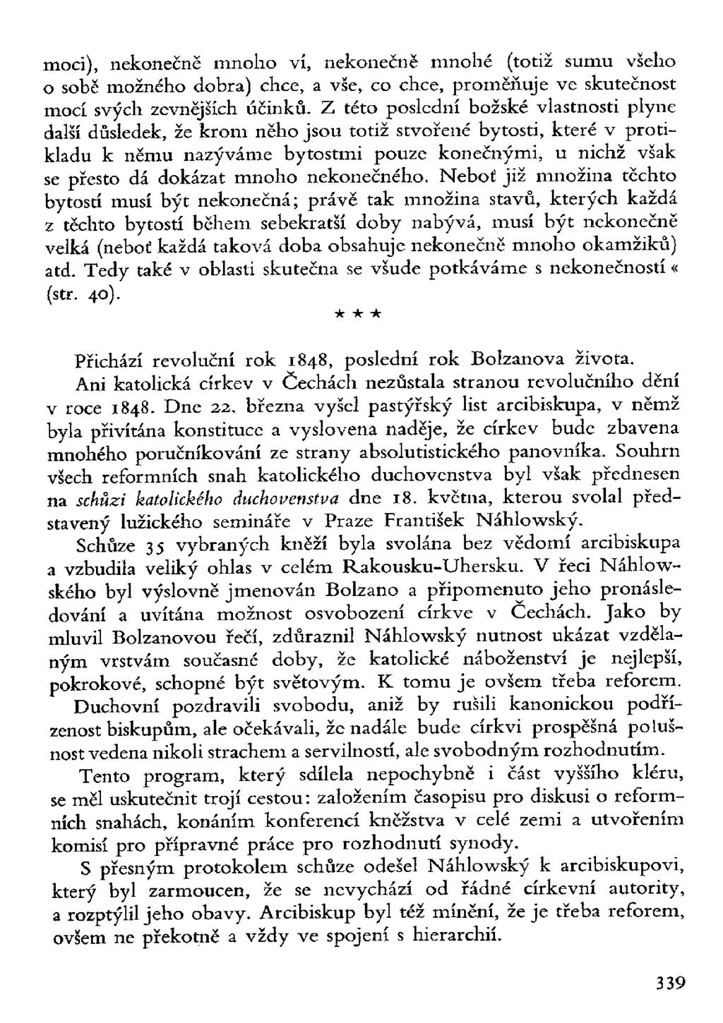 moci), nekonečně mnoho ví, nekonečně mnohé (totiž sumu všeho o sobě možného dobra) chce, a vše, co chce, proměňuje ve skutečnost mocí svých zevnějších účinků.