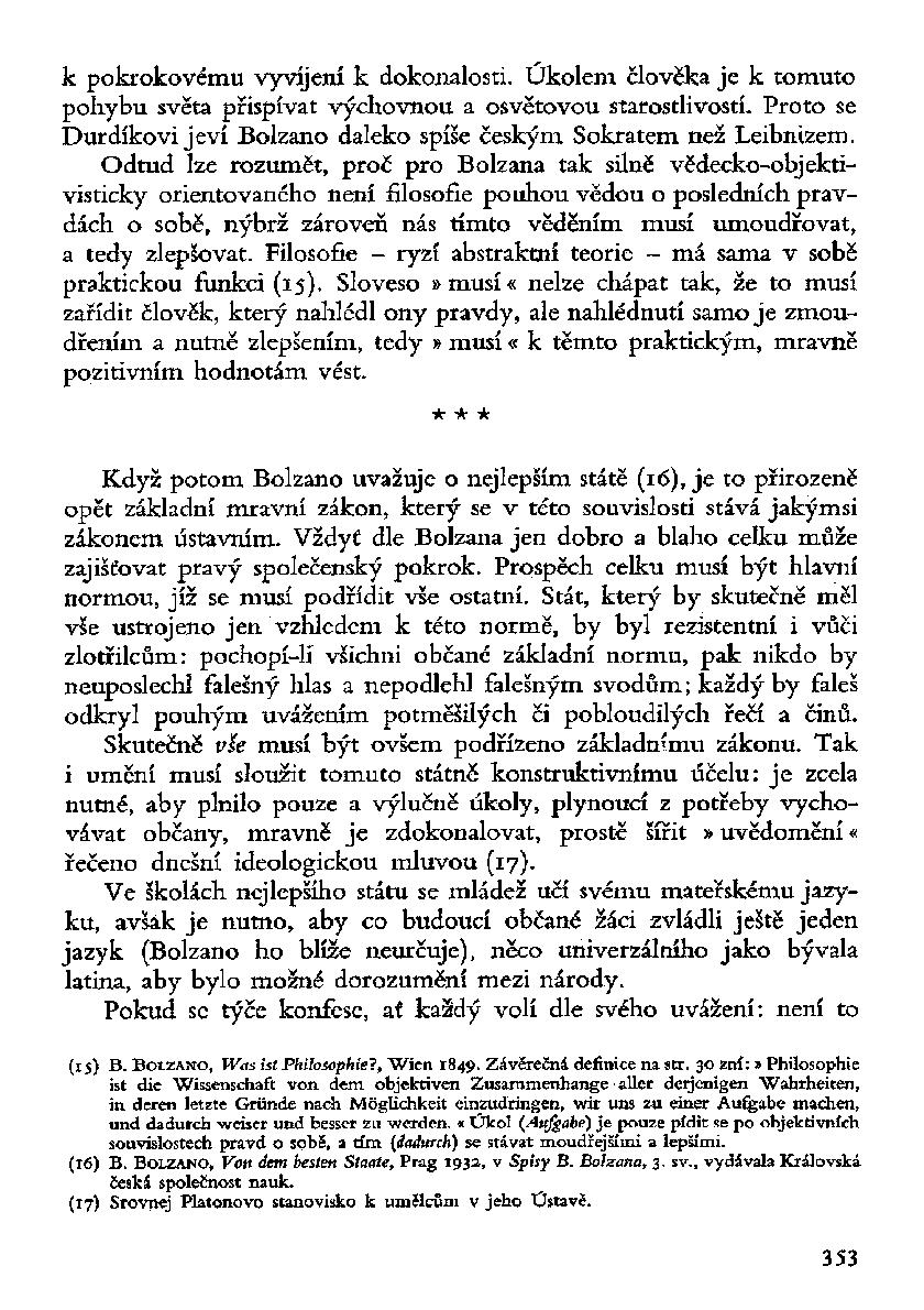 k pokrokovému vyvíjení k dokonalosti. Úkolem člověka je k tomuto pohybu světa přispívat výchovnou a osvětovou starostlivostí.