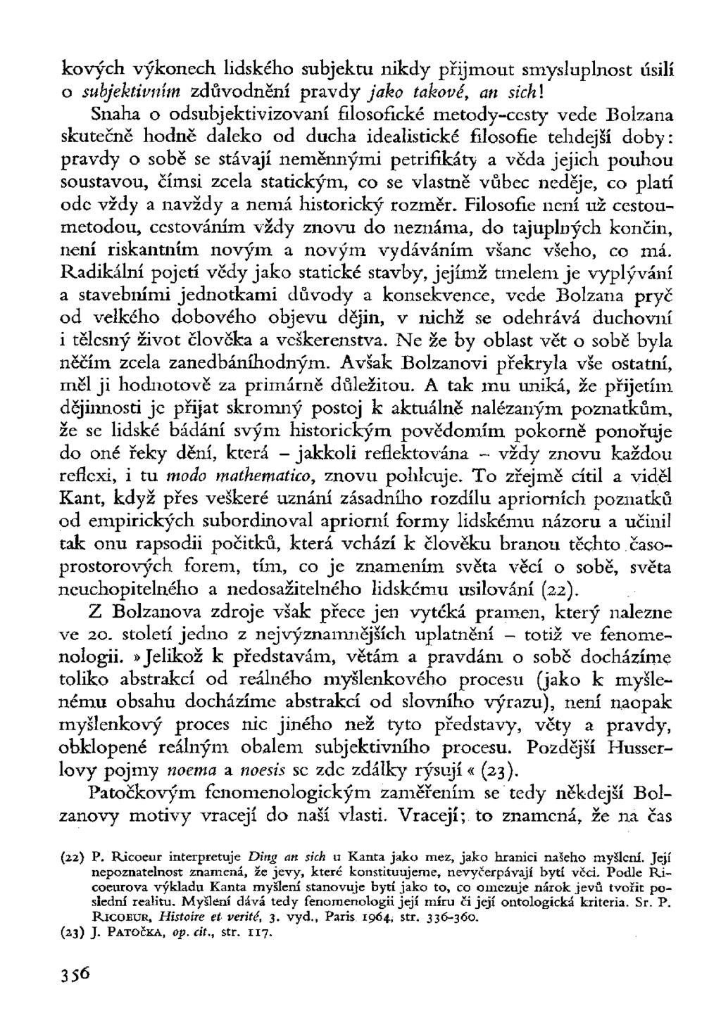 kových výkonech lidského subjektu nikdy přijmout smysluplnost úsilí 0 subjektivním zdůvodnění pravdy jako takové, an sichl Snaha o odsubjektivizovaní filosofické metody-cesty vede Bolzana skutečně