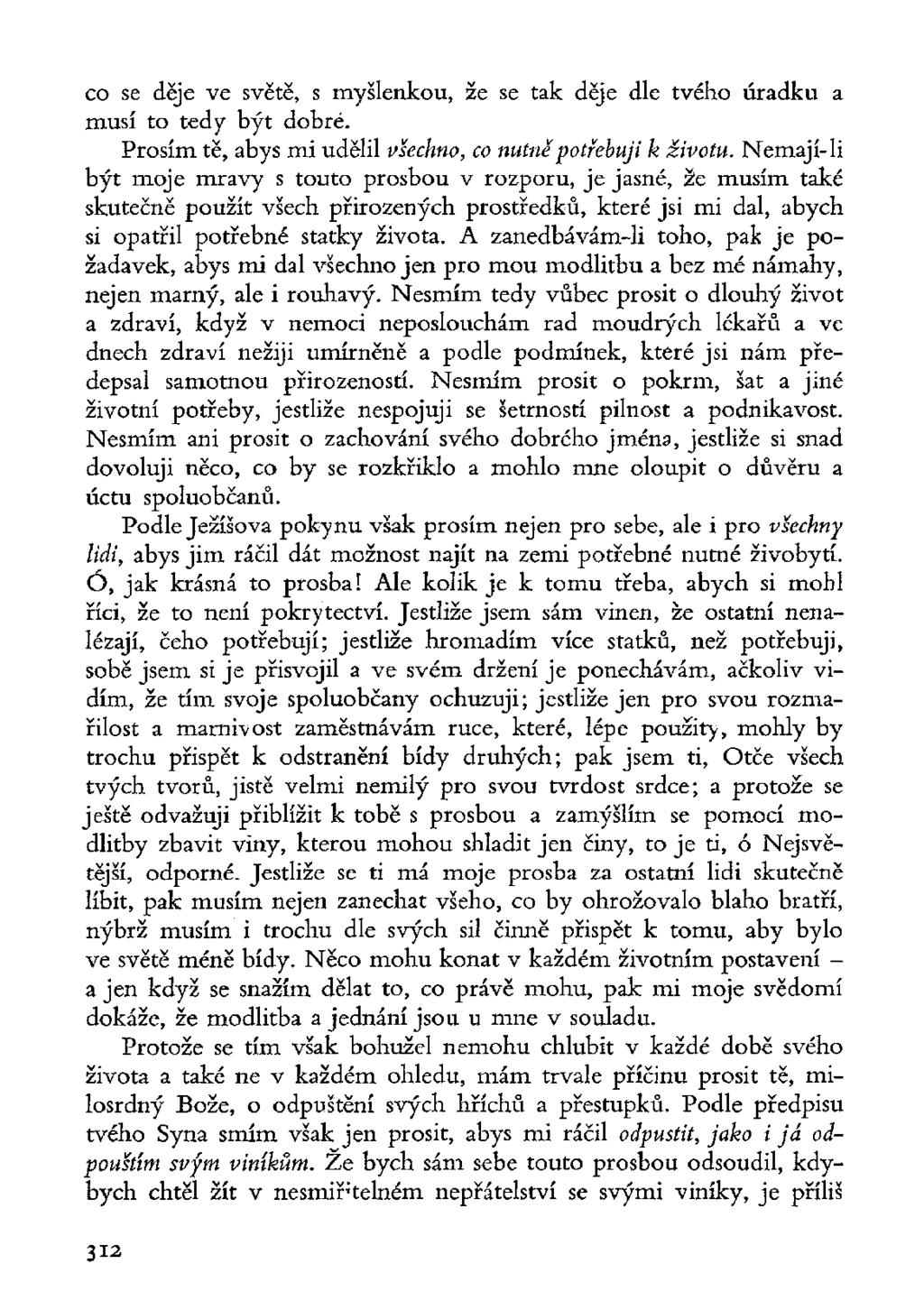 co se déje ve světě, s myšlenkou, že se tak děje dle tvého úradku a musí to tedy být dobré. Prosím tě, abys mi udělil všechno, co nutně potřebuji k životu.