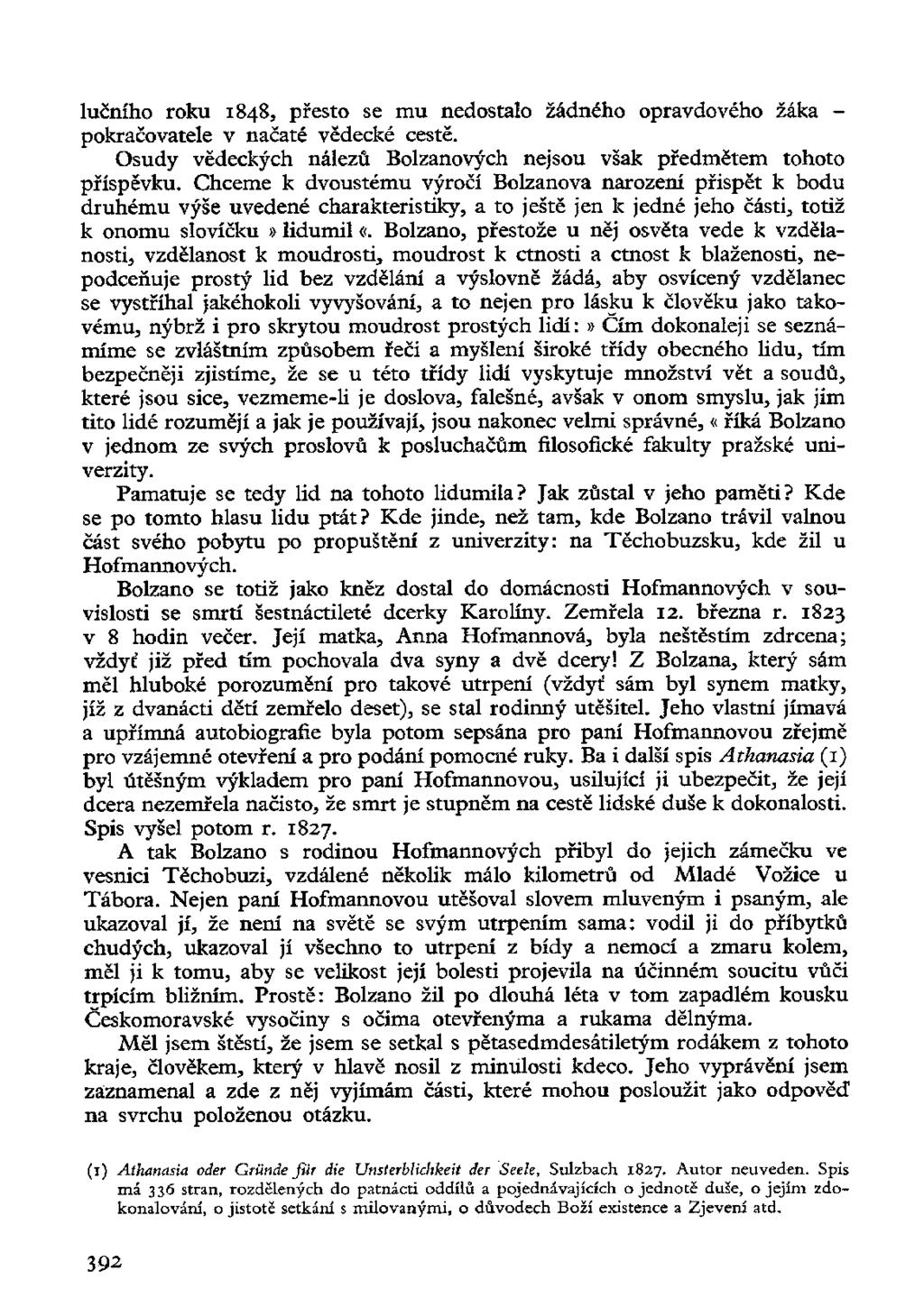 lučního roku 1848, přesto se mu nedostalo žádného opravdového žáka - pokračovatele v načaté vědecké cestě. Osudy vědeckých nálezů Bolzanových nejsou však předmětem tohoto příspěvku.