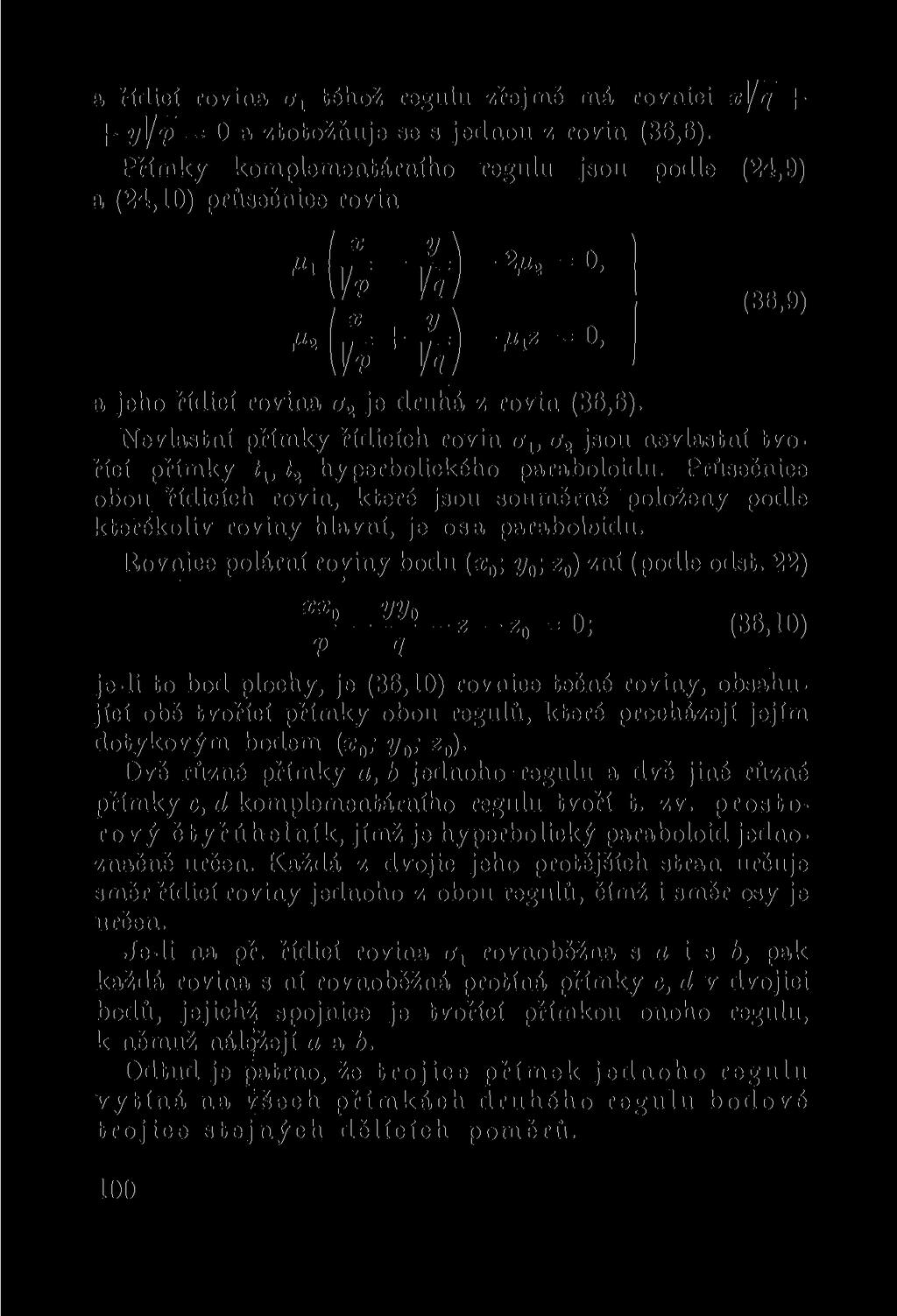 a řídicí rovina téhož regulu zřejmě má rovnici x^q + y]/p = 0 a ztotožňuje se s jednou z rovin (36,6). Přímky komplementárního regulu jsou podle (24,9) a (24,10) průsečnice rovin.