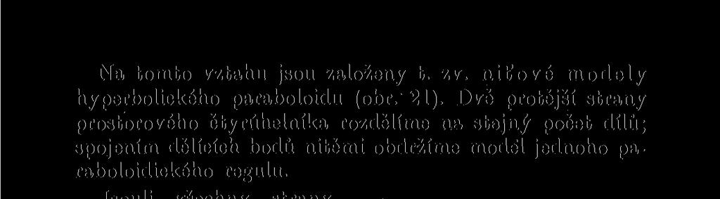 Kolmá příčka (osa) dvou protějších stran kosočtverce je patrně jedna z obou tvořících přímek paraboloidu, které leží v jeho tečné rovině