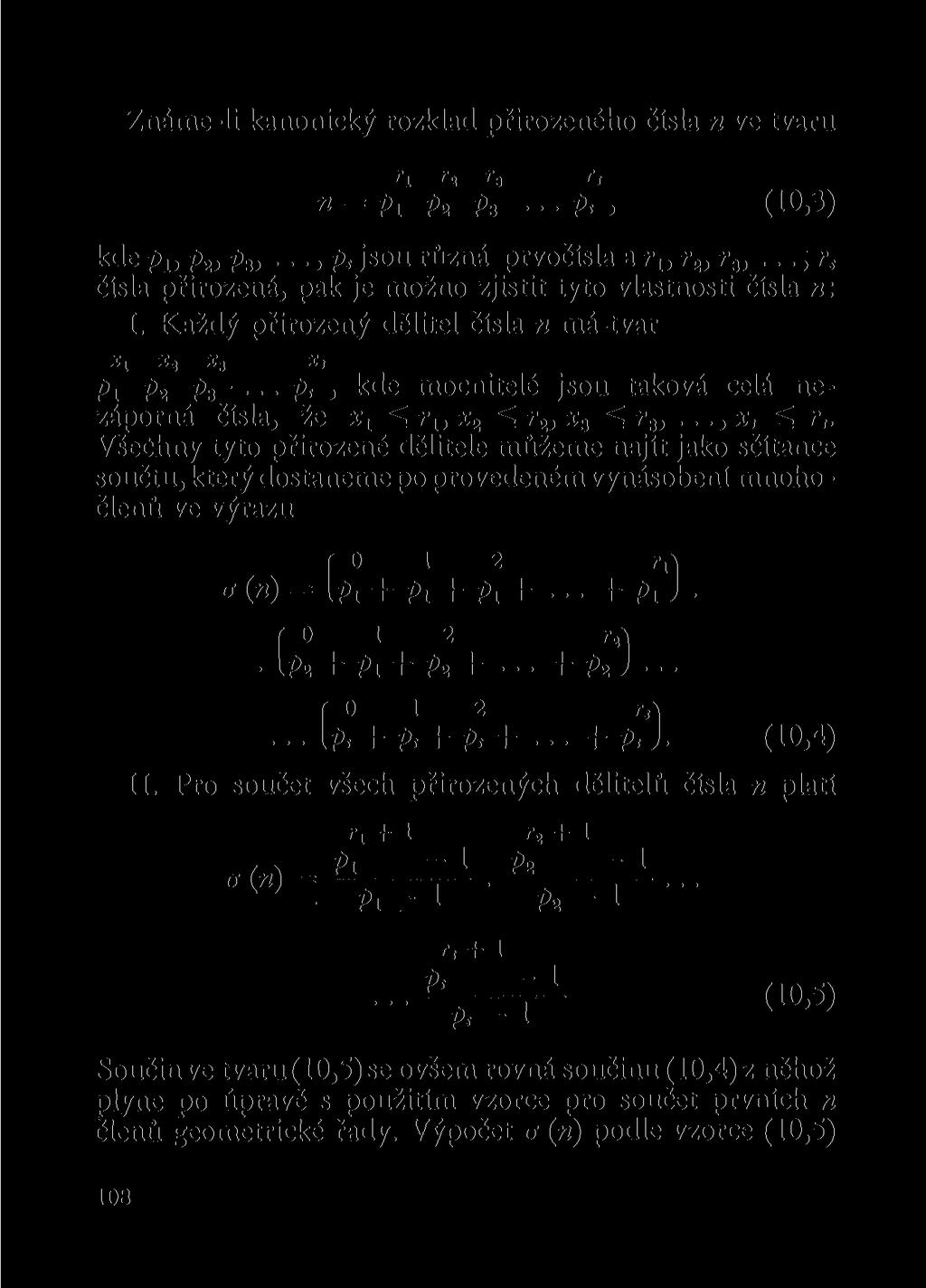 Známe-li kanonický rozklad přirozeného čísla n ve tvaru T, n = PÍ PÍ Pa P* > (10,3) kdep u /> 2, p 3,..,p s jsou různá prvočísla a r lt r 2, r 3,.