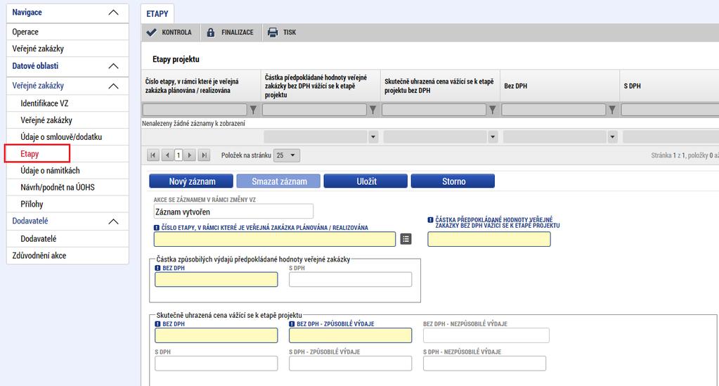 ETAPY V případě projektů financovaných z EFRR. Etapy musí být vyplněné na záložce Etapy projektu na žádosti o podporu, aby se následně nabízely v modulu Veřejné zakázky v číselníku na záložce Etapy.