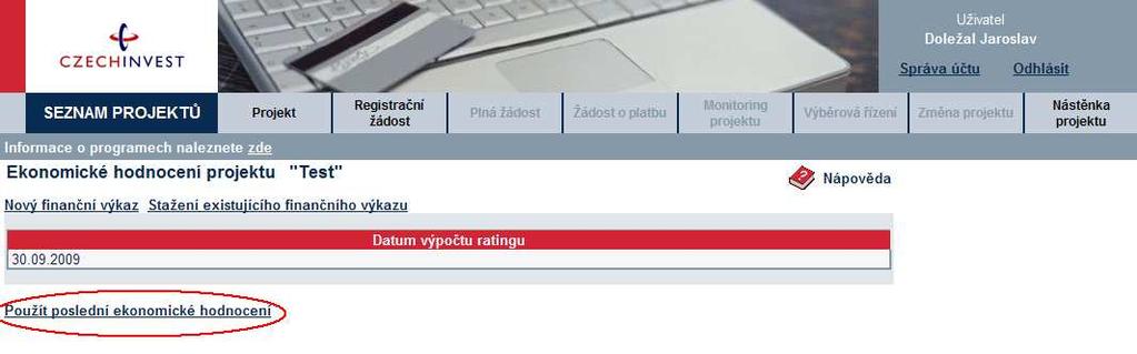 Postup pro použití stávajícího ratingu Pokud má žadatel již vypočtený rating, může ho použít tak, že klikne na detailu ekonomického hodnocení na Použít poslední ekonomické hodnocení.