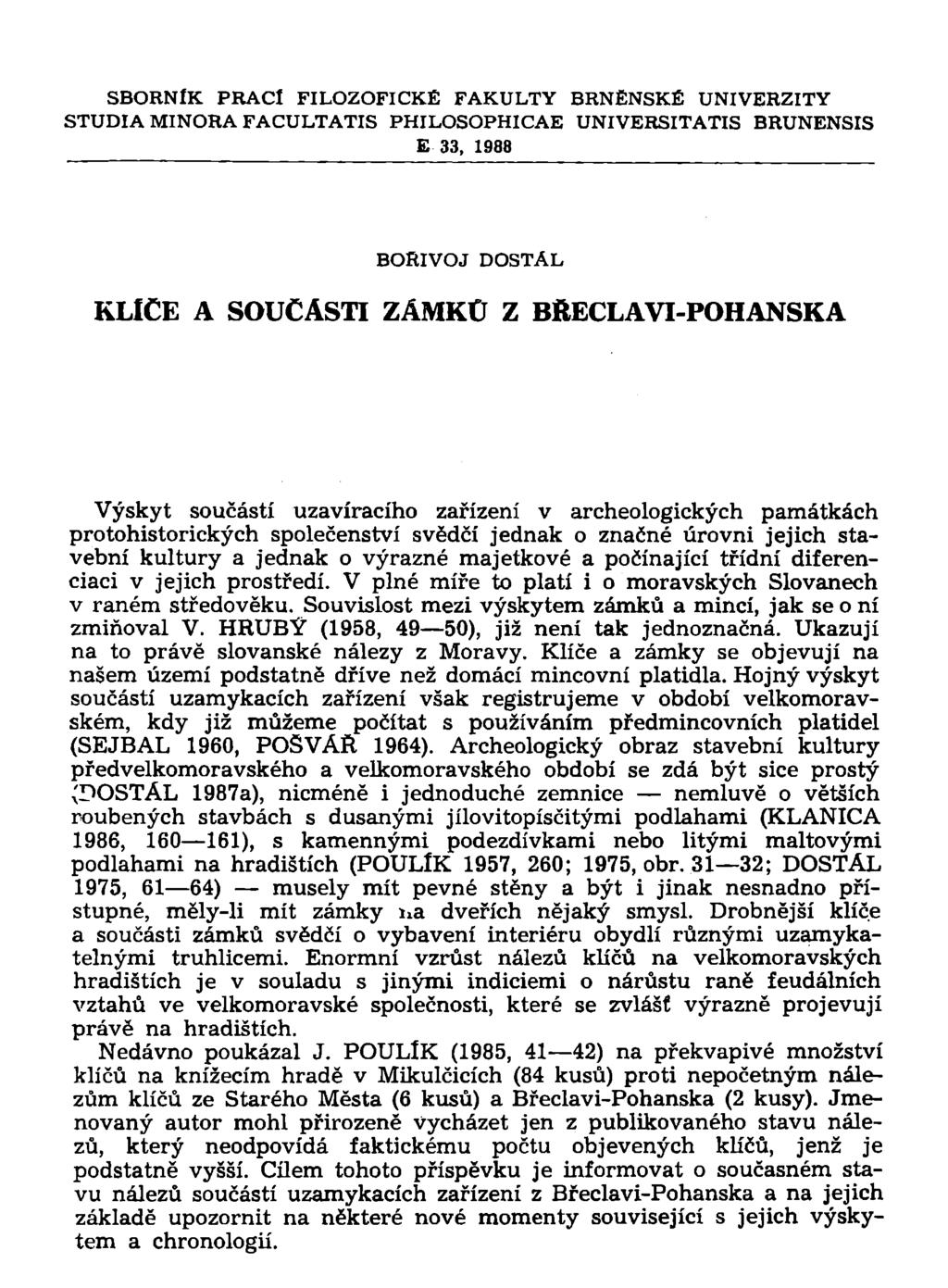 SBORNÍK PRACÍ FILOZOFICKÉ FAKULTY BRNĚNSKÉ UNIVERZITY STUDIA MINORA FACULTATIS PHILOSOPHICAE UNIVERSITATIS BRUNENSIS E 33, 1988 BOŘIVOJ DOSTAL KLICE A SOUČÁSTI ZÁMKU Z BŘECLAVI-POHANSKA Výskyt