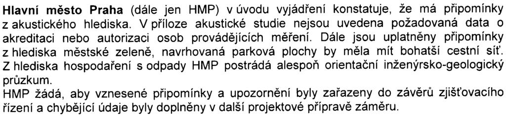 /2007/Fex ze dne 6.9.2007) odbor ochrany prostøedí MHMP (vyjádøení è.j. SZn. S-MHMP-357231/2007/1/00PNI ze dne 2. 10. 2007).