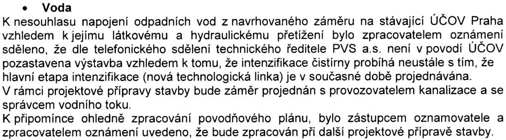 . Voda K nesouhlasu napojení odpadních vod z navrhovaného zámìru na stávající ÚÈOV Praha vzhledem k jejímu látkovému a hydraulickému pøetížení bylo zpracovatelem oznámení sdìleno, že dle