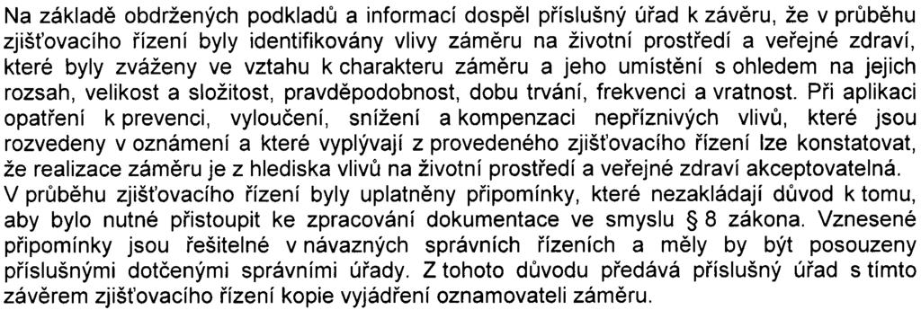 V rámci projektové pøípravy stavby bude zámìr projednán s provozovatelem kanalizace a se správcem vodního toku.