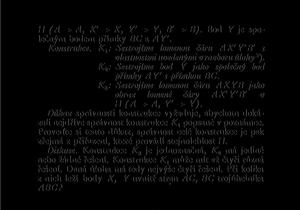 H (A A, X' -> X, Y' -* Y, B' -* B). Bod Y je společným bodem přímky BC a A Y'. Konstrukce. K x: Sestrojíme lomenou čáru AX'Y'B' s vlastnostmi uvedenými v rozboru úlohy *).