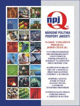 V preambuli zásad NPJ je uvedeno: Národní politika podpory jakosti je vlá dou České republiky schválený souhrn záměrů, cílů, metod a nástrojů ovlivňování jakosti výrobků, služeb a činností v rámci