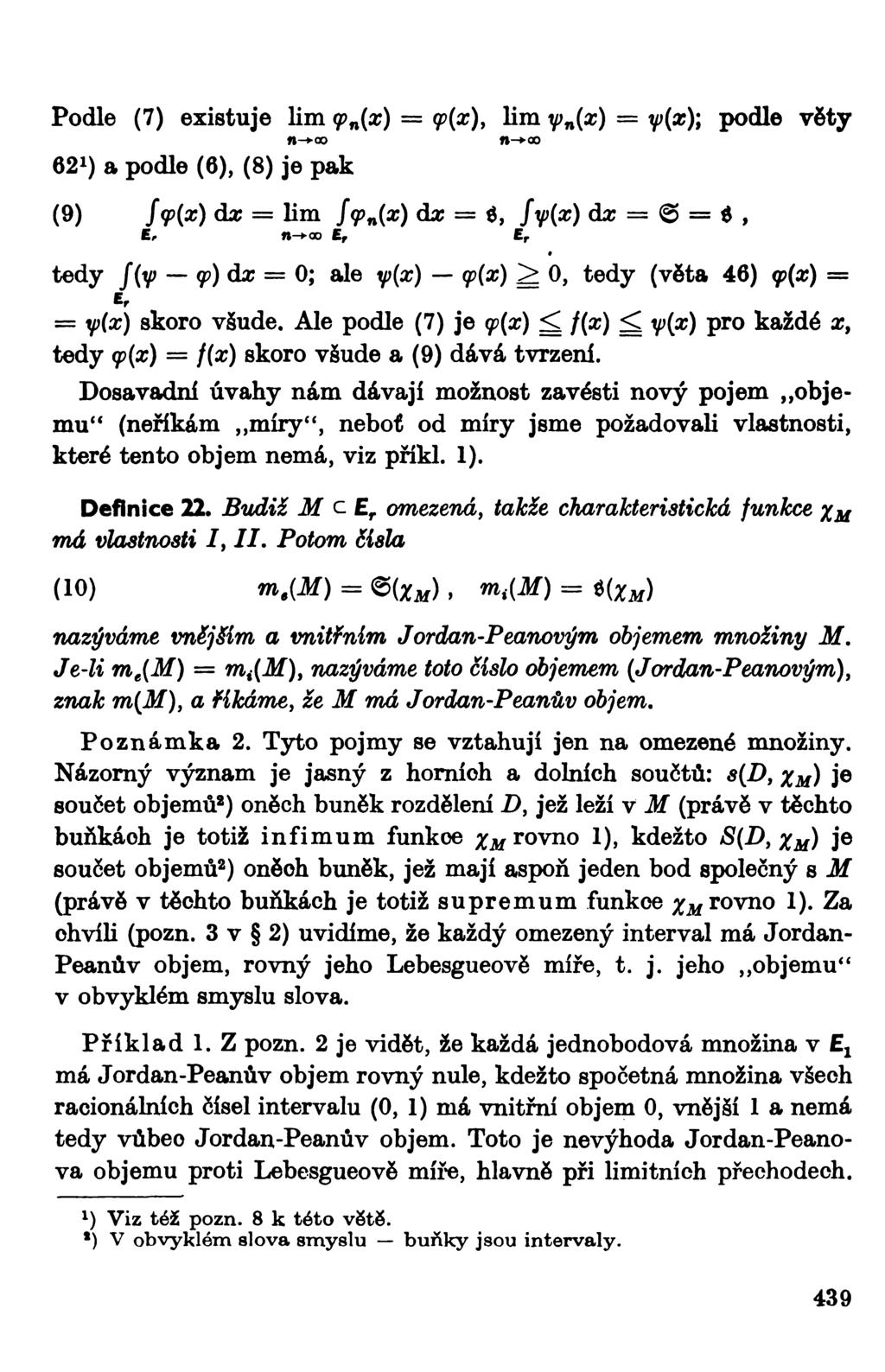 Podle (7) existuje lim <p (x) = <p(x), lim rp (x) = ip(x); podle věty -^oo ->oo 62 1 ) a podle (6), (8) je pak (9) f<p(x) dx = lim f<p (x) dx = $, /y>(x) da; = @ = 6, < -*oo f E r tedy /(y> - 9?