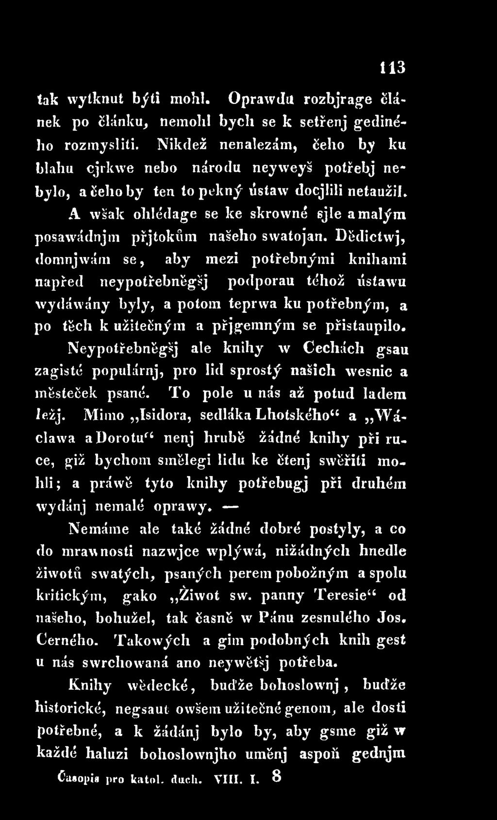 Neypotřebněgšj ale knihy w Cechách gsau zagisté populárnj, pro lid sprostý našich wesnic a městeček psané. T o pole u nás až potud ladem iežj.