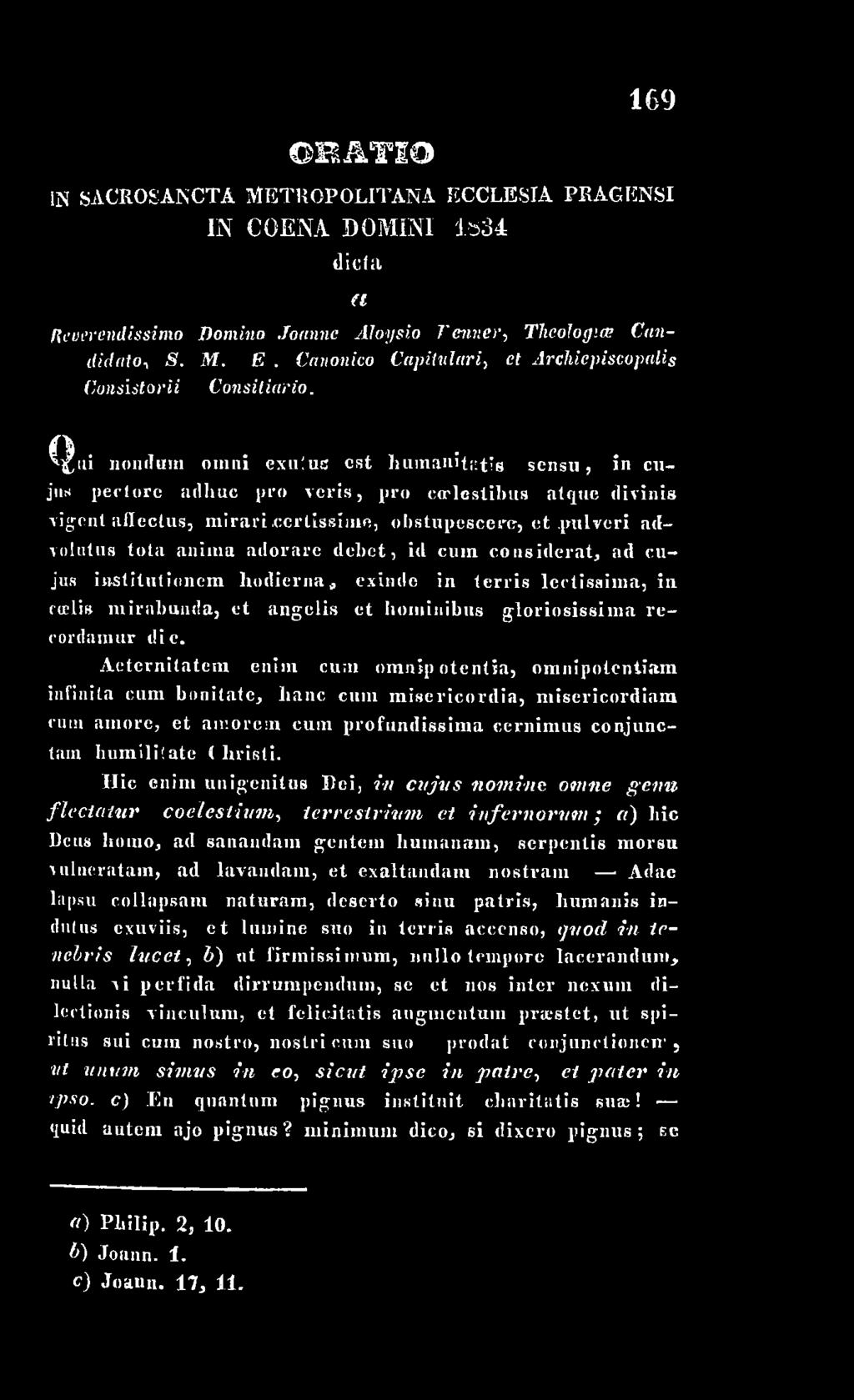 Aeternitatem enim cum om n ipotentia, omnipotentiam infinita cum bonitate, hanc cum m isericord ia, m isericordiam cum amore, et amorem cum profundissim a cex-nimus conjunctam humilitate < liristi.