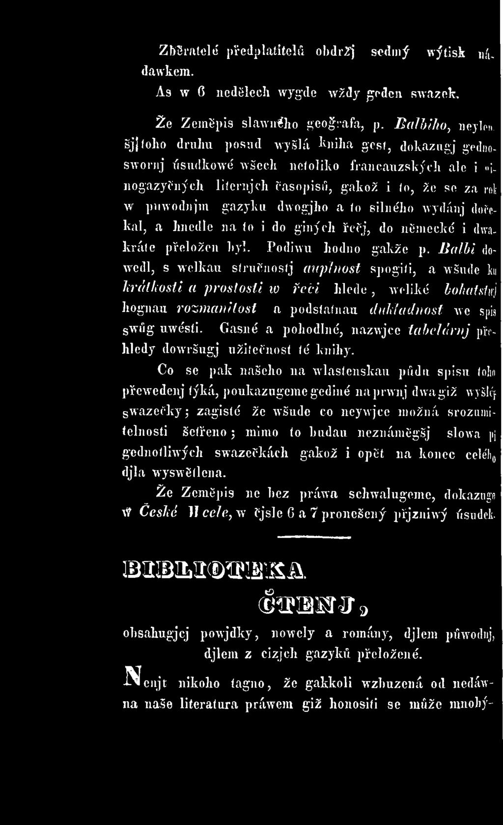 dwogjho a to silného vydánj dořckal, a hnedle na to i do giných řeěj, do německé i dwakráte přeložen byl. Podhvu hodno gakže p.