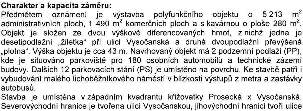 dvoupodlažní pøevýšená "plotna" Výška objektu je cca 43 m Navrhovaný objekt má 2 podzemní podlaží (PP), kde je situováno