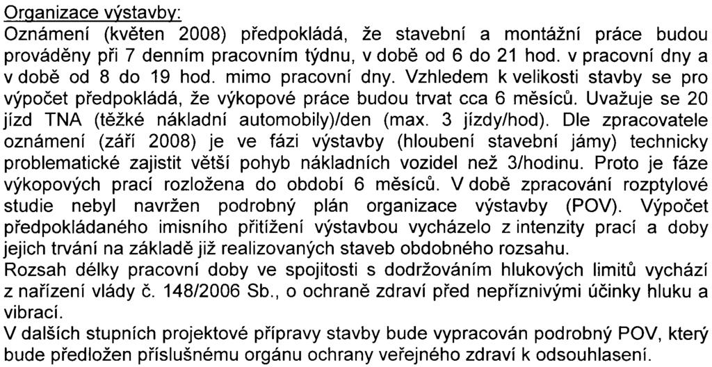 garáží na konec slepé ulice Liboèanská vliv na výsledky zpracované rozptylové a hlukové studie Kumulace se zámìry v okolí: Dle zpracovatele oznámení (záøí 2008) oznámení zámìru, resp akustická a