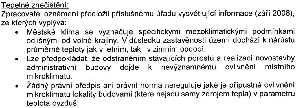 - 13 z 14 - S-MHMP-31 1 loo/2008/00pni/eial550-2/pac Tepelné zneèištìní: Zpracovatel oznámení pøedložil pøíslušnému úøadu vysvìtlující informace (záøí 2008), ze kterých vyplývá: Mìstské klima se