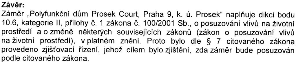 tomu, aby bylo nutné pøistoupit ke zpracování dokumentace ve smyslu 8 zákona Vznesené pøipomínky jsou øešitelné v návazných správních øízeních a mìly by být posouzeny pøíslušnými dotèenými správními