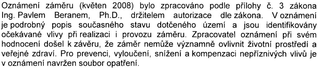 pøíslušné zájmové území, na druhé stranì z toho vyplývající významné potenciální vlivy na veøejné zdraví a životní prostøedí Pøi urèování, zda zámìr má významné vlivy, dále pøíslušný úøad pøihlíží k