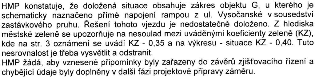 - 3 z 14 - S-MHMP-3 100/2008/00PNI/EIN550-2/Pac Podstata jednotlivých vyjádøení je shrnuta v následujícím textu Hlavní mìsto Praha (HMP) má k pøedloženému oznámení pøipomínky z hlediska dopravy, v